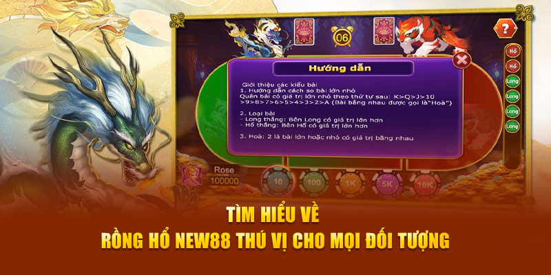Tìm hiểu về Rồng Hổ New88 thú vị cho mọi đối tượng