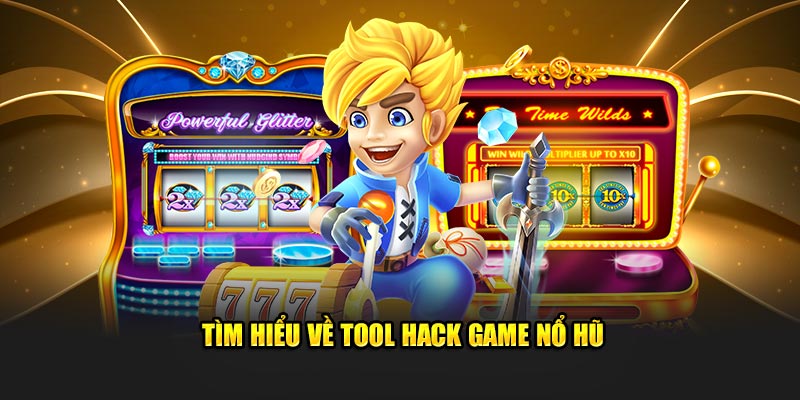 Tìm hiểu về các tool hack game nổ hũ là gì? Tìm hiểu về các tool hack game nổ hũ là gì?